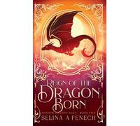 Selina A Fenech Reign of the Dragon Born (Copertina rigida)