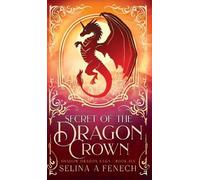 Selina A Fenech Secret of the Dragon Crown (Copertina rigida)