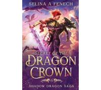 Selina A Fenech Secret of the Dragon Crown (Tascabile)