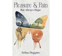 Selina Duggins Pleasure & Pain But Always Hope (Tascabile)