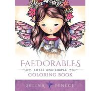 Selina Fenech Faedorables - Sweet and Simple Coloring Book (Tascabile)