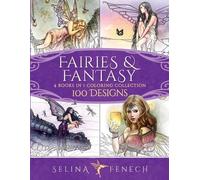 Selina Fenech Fairies and Fantasy Coloring Collection (Tascabile)