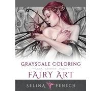 Selina Fenech Fairy Art - Grayscale Coloring Edition (Tascabile)