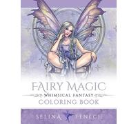 Selina Fenech Fairy Magic - Whimsical Fantasy Coloring Book (Tascabile)