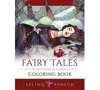 Selina Fenech Fairy Tales, Princesses, and Fables Coloring Book (Tascabile)