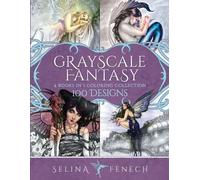 Selina Fenech Grayscale Fantasy Coloring Collection (Tascabile)