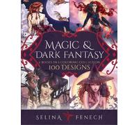 Selina Fenech Magic and Dark Fantasy Coloring Collection (Tascabile)