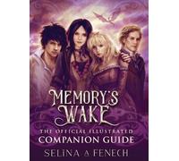 Selina Fenech Memory's Wake - The Official Illustrated Compan (Copertina rigida)