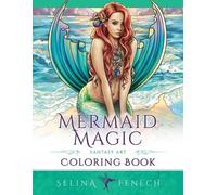 Selina Fenech Mermaid Magic Fantasy Art Coloring Book (Tascabile)