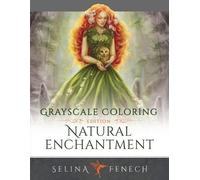 Selina Fenech Natural Enchantment - Grayscale Coloring Edition (Tascabile)