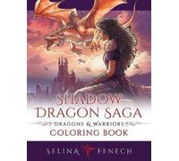 Selina Fenech Shadow Dragon Saga - Dragons and Warriors Coloring Boo (Tascabile)