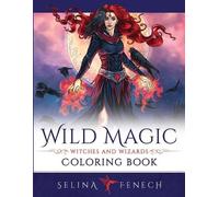 Selina Fenech Wild Magic - Witches and Wizards Coloring Book (Tascabile)