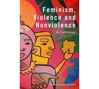 Selina Gallo-Cruz Feminism, Violence and Nonviolence (Tascabile)