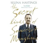 Selina Hastings The Secret Lives of Somerset Maugham (Tascabile)