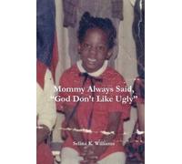 Selina Williams Mommy Always Said, "God Don't Like Ugly" (Tascabile)