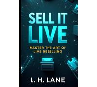 Sell It Live: Master the Art of Live Reselling