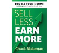 Sell Less, Earn More: Double Your Income in 90 Days With People You Already Know