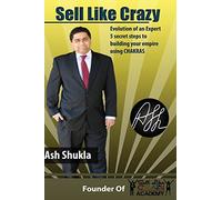 Sell Like Crazy: Evolution Of An Expert 5 Secret Steps To Building Your Empire Using CHAKRAS