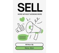 Sell ¿¿More Without Working More: 1