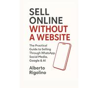 Sell Online Without a Website: The Practical Guide to Selling Through WhatsApp, Social Media, Google & AI