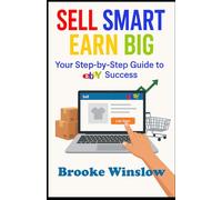 Sell Smart, Earn Big: Your Step-by-Step Guide to eBay Success