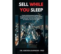 SELL WHILE YOU SLEEP: The No-Fluff Ecommerce Playbook for Struggling Entrepreneurs to Build a Profitable Online Business. Even With Zero Experience, No Audience, and Less Than $500