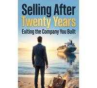 Selling After Twenty Years: Exiting the Company You Built