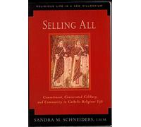 Selling All: Commitment, Consecrated Celibacy, and Community in Catholic Religious Life