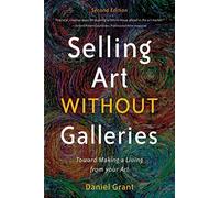 Selling Art without Galleries: Toward Making a Living from Your Art