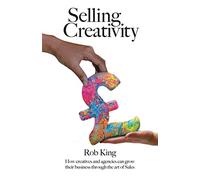 Selling Creativity: How creatives and agencies can grow their business thr...