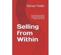 Selling from Within: The ECC Method to Sell More in B2B Without Burning Out: Energy, Clarity and Criteria to Perform Under Pressure