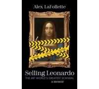 Selling Leonardo: The Art World's Greatest Scandal: A Memoir