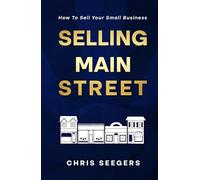 Selling Main Street: How To Sell Your Small Business