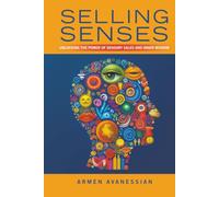 Selling Senses: Unlocking the Power of Sensory Sales and Inner Wisdom