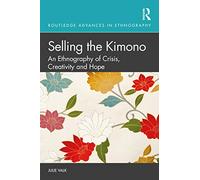 Selling the Kimono: An Ethnography of Crisis, Creativity and Hope