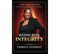 Selling With Integrity: A Guide to Ethical Sales Success