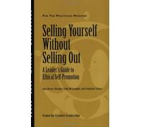 Selling Yourself Without Selling Out: A Leader's Guide to Ethical Self-Promotion (J-B CCL (Center for Creative Leadership)) by Gina Hernez-Broome (1-Mar-2006) Paperback