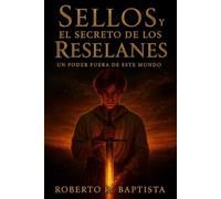 SELLOS Y EL SECRETO DE LOS RESELANES: Un poder fuera de este mundo (Libro de fantasía épica, Medieval, Acción y aventura)