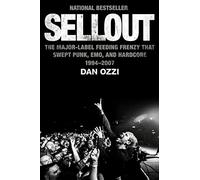 Sellout: The Major-Label Feeding Frenzy That Swept Punk, Emo, and Hardcore (1994-2007)