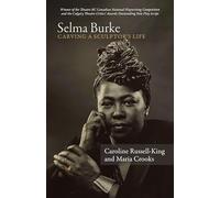 Selma Burke: Carving a Sculptor’s Life: Carving a Sculptor’s Life