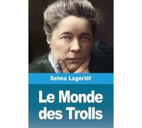 Selma Lagerlöf Le Monde des Trolls (Tascabile)