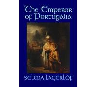Selma Lagerlof The Emperor of Portugalia (Tascabile)