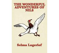 The Wonderful Adventures of Nils by Lagerlof, Selma