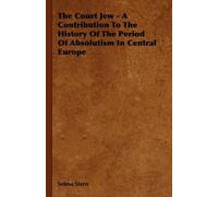 Selma Stern The Court Jew - A Contribution To The History Of The Per (Tascabile)