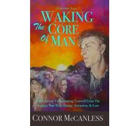 Selna Kim Connor McCanless Waking The Core Of Man (Copertina rigida)