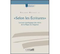 «Selon les Écritures». Lecture typologique des récits de la Pâque du Seigneur: Lecture Typologique Des Recits De La Paque Du Seigneur