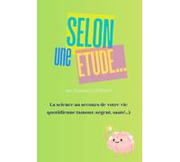 Selon une étude...: La science au secours de votre vie quotidienne