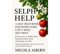Selph Help: A Self Help Book for People Who Can’t Spell Self Help: 2