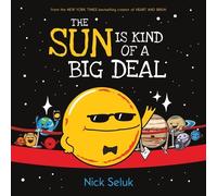 Nick Seluk The Sun Is Kind of a Big Deal (Copertina rigida)