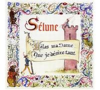 Selune - Helas Ma Dame Que Je Desire Tant